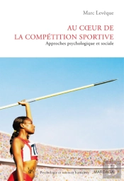 Au Coeur De La Compétition Sportive : Approches Psychologique Et Sociale