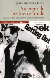 Au Coeur De La Guerre Froide ; Le Combat D'Un Ambassadeur Américain Pour La Paix