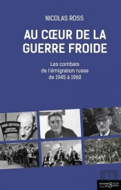 Au Coeur De La Guerre Froide - Les Combats De L Emigration R