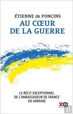 Bertrand.pt - Au Coeur De La Guerre : Le Récit Exceptionnel De L'Ambassadeur De France En Ukraine