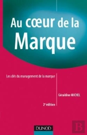 Au Coeur De La Marque ; Les Clés Du Management De La Marque (2e Édition)