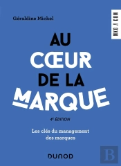 Au Coeur De La Marque : Les Clés Du Management Des Marques (4e Édition)