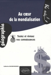 Au Coeur De La Mondialisation. Testez Et Révisez Vos Connaissances