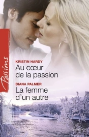 Au Coeur De La Passion ; La Femme D'Un Autre