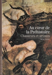 Au Coeur De La Prehistoire ; Chasseurs Et Artistes