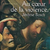 Au Coeur De La Violence Jerome Bosch