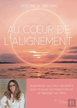 Bertrand.pt - Au Coeur De L'Alignement : Augmenter Son Taux Vibratoire Pour Trouver Sa Mission De Vie Et Déployer Son Âme