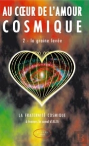 Au Coeur De L'Amour Cosmique T.2 : La Graine Levée
