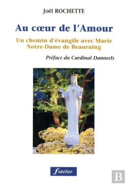 Bertrand.pt - Au Coeur De L'Amour. Un Chemin D'Evangile Avec Marie, Notre-Dmae De Beauraing