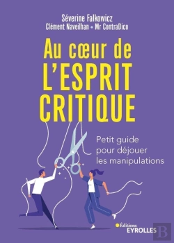 Bertrand.pt - Au Coeur De L'Esprit Critique : Petit Guide Pour Déjouer Les Manipulations