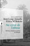 Au Coeur De L'Ethnie ; Ethnies, Tribalisme Et Etat En Afrique