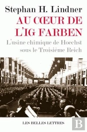 Au Coeur De L'Ig Farben ; L'Usine Chimique De Hoechst Sous Le Troisième Reich