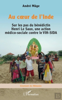 Bertrand.pt - Au Coeur De L'Inde : Sur Les Pas Du Bénédictin Henri Le Saux, Une Action Médico-Sociale Contre Le Vih-Sida