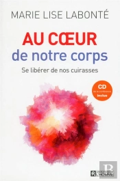 Au Coeur De Notre Corps ; Se Libérer De Nos Cuirasses