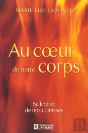 Au Coeur De Notre Corps ; Se Liberer De Ses Cuirasses