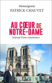 Au Coeur De Notre-Dame : Journal D'Une Renaissance