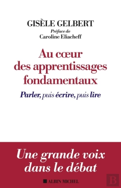 Bertrand.pt - Au Coeur Des Apprentissages Fondamentaux ; Parler, Puis Écrire, Puis Lire