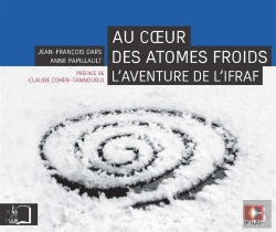 Bertrand.pt - Au Coeur Des Atomes Froids ; L'Aventure De L'Ifraf