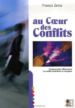 Bertrand.pt - Au Coeur Des Conflits ; Comment Gérer Efficacement Les Conflits Relationnels En Entreprise