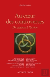 Au Coeur Des Controverses - Des Sciences A L'Action