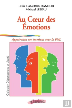 Bertrand.pt - Au Coeur Des Émotions ; Apprivoisez Vos Émotions Avec La Pnl