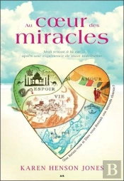 Au Coeur Des Miracles ; Mon Retour À La Vie Après Une Expérience De Mort Imminente