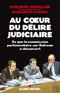 Bertrand.pt - Au Coeur Du Delire Judiciaire - Ce Que La Commission Parlementaire Sur Outreau A Decouvert