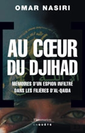 Au Coeur Du Djihad ; Mémoires D'Un Espion Infiltré Dans Les Filières D'Al-Qaida