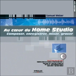 Bertrand.pt - Au Coeur Du Home Studio : Composer, Enregistrer, Mixer, Graver