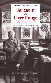 Au Coeur Du Livre Rouge ; Les Sept Sermons Aux Morts ; Aux Sources De La Pensée De C. G. Jung