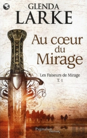 Au Coeur Du Mirage T.1 Les Faiseurs De Mirage