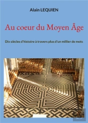Au Coeur Du Moyen Age - Dix Siecles D Histoire A Trave