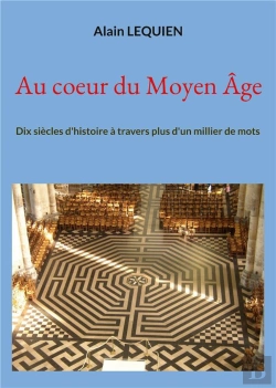 Bertrand.pt - Au Coeur Du Moyen Age - Dix Siecles D Histoire A Trave