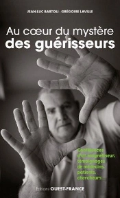 Au Coeur Du Mystère Des Guérisseurs