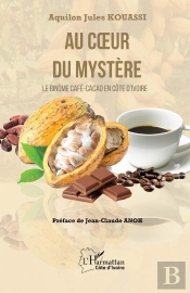 Au Coeur Du Mystère : Le Binôme Café-Cacao En Côte D'Ivoire