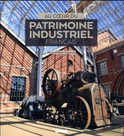 Au Coeur Du Patrimoine Industriel Français