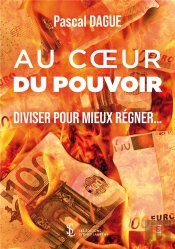 Au Coeur Du Pouvoir : Diviser Pour Mieux Régner