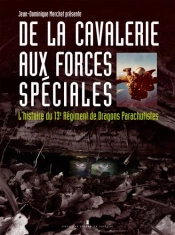 Au Coeur Du Renseignement Militaire ; Histoire Du 13e Régiment De Dragons Parachutistes