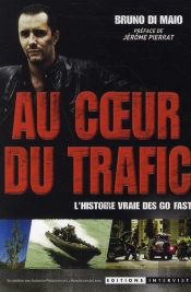 Au Coeur Du Trafic ; L'Histoire Vraie Des Go Fast