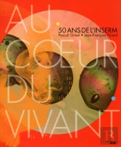 Au Coeur Du Vivant ; 50 Ans De L'Inserm
