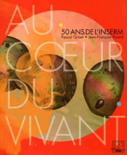 Bertrand.pt - Au Coeur Du Vivant ; 50 Ans De L'Inserm