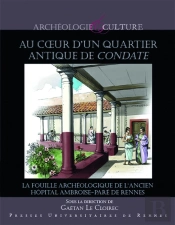Au Coeur D'Un Quartier Antique De Condate ; La Fouille Archéologique De L'Ancien Hôpital Ambroise Paré De Rennes