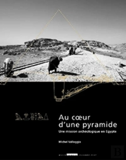 Bertrand.pt - Au Coeur D'Une Pyramide ; Une Mission Archéologique En Égypte