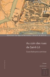 Au Coin Des Rues De Saint-Lô : Essai D'Odonymie Saint-Loise