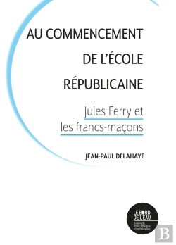 Bertrand.pt - Au Commencement De L'École Républicaine : Jules Ferry Et Les Francs-Maçons