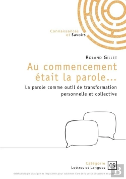 Bertrand.pt - Au Commencement Était La Parole... La Parole Comme Outil De Transformation Personnelle Et Collective