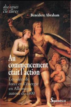 Bertrand.pt - Au Commencement Etait L'Action Les Idees De Force Et D'Energie En Allemagne Autour De 1800 - Les Ide