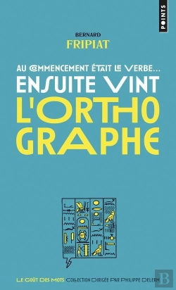 Bertrand.pt - Au Commencement Etait Le Verbe... Ensuite Vint L'Orthographe !