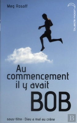 Bertrand.pt - Au Commencement Il Y Avait Bob ; Dieu A Mal Au Crâne; 1042