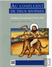 Au Confluent De Deux Rivières ; Musulmans Et Hindous Dans Le Sud De L'Inde